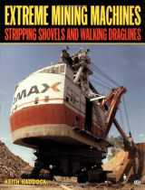 9780760309186-0760309183-Extreme Mining Machines: Stripping Shovels and Walking Draglines