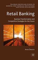 9781137392541-1137392541-Retail Banking: Business Transformation and Competitive Strategies for the Future (Palgrave Macmillan Studies in Banking and Financial Institutions)