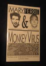 9780964398122-0964398125-Mary, Ferrie & the Monkey Virus : The Story of an Underground Medical Laboratory