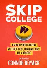 9781943521388-1943521387-Skip College: Launch Your Career Without Debt, Distractions, or a Degree