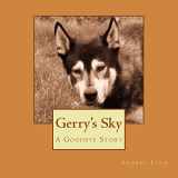 9780996348102-0996348107-Gerry's Sky: A Goodbye Story