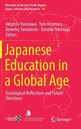 9789811315275-9811315272-Japanese Education in a Global Age: Sociological Reflections and Future Directions (Education in the Asia-Pacific Region: Issues, Concerns and Prospects, 46)