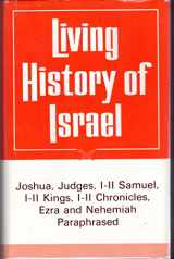 9780842324601-0842324607-Living history of Israel;: A paraphrase of Joshua, Judges, I and II Samuel, I and II Kings, I and II Chronicles, Ezra, and Nehemiah