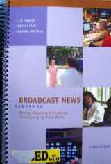 9780073526096-0073526096-Broadcast News Handbook: Writing, Reporting, And Producing in a Converging Media World