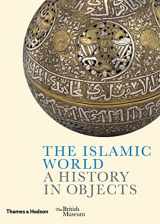 9780500480403-0500480400-The Islamic World: A History in Objects (British Museum: A History in Objects)