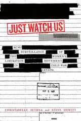 9780773552821-0773552820-Just Watch Us: RCMP Surveillance of the Women's Liberation Movement in Cold War Canada