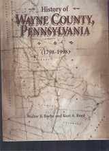 9781563977398-1563977397-History of Wayne County, Pennsylvania (1798-1998)
