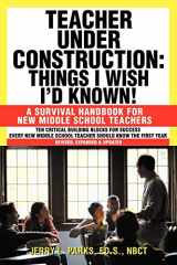 9781450244268-1450244262-Teacher Under Construction: Things I Wish I'd Known!: A Survival Handbook for New Middle School Teachers (Revised, expanded & updated)