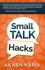 9781508781424-1508781427-Small Talk Hacks: The People and Communication Skills You Need to Talk to Anyone & Be Instantly Likeable