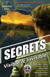 9780997971828-0997971827-Secrets: Visible & Invisible (Catholic Teen Books Visible & Invisible Anthology Series)