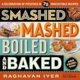 9780761185475-076118547X-Smashed, Mashed, Boiled, and Baked--and Fried, Too!: A Celebration of Potatoes in 75 Irresistible Recipes