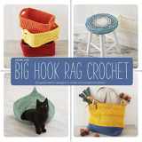 9781454709251-1454709251-Big Hook Rag Crochet: 25 Quick-Stitch Designs to Make Using Leftover Fabric