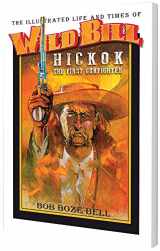 9780692970355-0692970355-The Illustrated Life and Times of Wild Bill Hickok