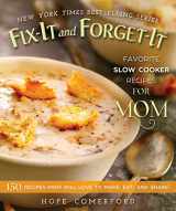 9781680992885-1680992880-Fix-It and Forget-It Favorite Slow Cooker Recipes for Mom: 150 Recipes Mom Will Love to Make, Eat, and Share!