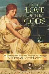 9780738744698-0738744697-For the Love of the Gods: The History and Modern Practice of Theurgy