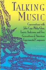 9780306808937-0306808935-Talking Music: Conversations With John Cage, Philip Glass, Laurie Anderson, And 5 Generations Of American Experimental Composers