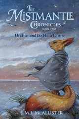 9781948959247-1948959240-Urchin and the Heartstone (The Mistmantle Chronicles)