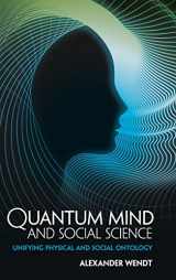 9781107082540-1107082544-Quantum Mind and Social Science: Unifying Physical and Social Ontology