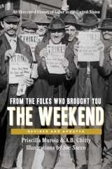 9781620974483-1620974487-From the Folks Who Brought You the Weekend: An Illustrated History of Labor in the United States
