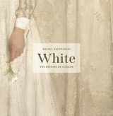 9780691243498-0691243492-White: The History of a Color