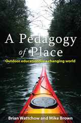 9780980651249-0980651247-A Pedagogy of Place: Outdoor Education for a Changing World
