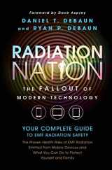 9780998199603-0998199605-Radiation Nation: Fallout of Modern Technology - Your Complete Guide to EMF Protection & Safety: The Proven Health Risks of Electromagnetic Radiation (EMF) & What to Do Protect Yourself & Family