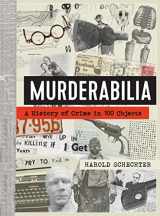 9781523515295-1523515295-Murderabilia: A History of Crime in 100 Objects
