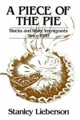 9780520043626-0520043626-A Piece of the Pie: Blacks and White Immigrants Since 1880
