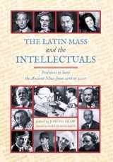9781990685774-1990685773-The Latin Mass and the Intellectuals: Petitions to Save the Ancient Mass from 1966 to 2007