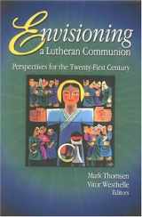 9781886513297-1886513295-Envisioning a Lutheran Communion: Perspectives for the Twenty-First Century