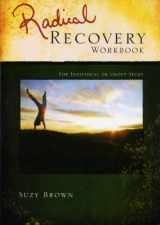 9780891125082-0891125086-Radical Recovery Workbook