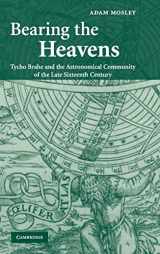 9780521838665-0521838665-Bearing the Heavens: Tycho Brahe and the Astronomical Community of the Late Sixteenth Century