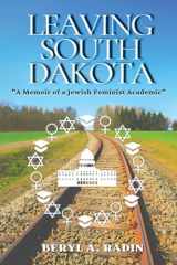 9781958876701-1958876704-Leaving South Dakota: A Memoir of a Jewish Feminist Academic