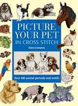9780715320709-071532070X-Picture Your Pet in Cross Stitch: Over 400 Animal Portraits and Motifs