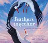 9781419754586-1419754580-Feathers Together: A Picture Book (Feeling Friends)