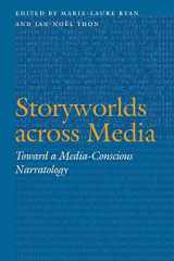 9780803245631-0803245637-Storyworlds across Media: Toward a Media-Conscious Narratology (Frontiers of Narrative)
