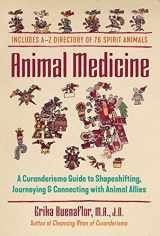 9781591434115-1591434114-Animal Medicine: A Curanderismo Guide to Shapeshifting, Journeying, and Connecting with Animal Allies