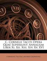 9781142759636-1142759636-C. Cornelii Taciti Opera Quae Supersunt: Annalium Liber Xi, Xii, Xiii, Xiv, Xv, XVI (Latin Edition)