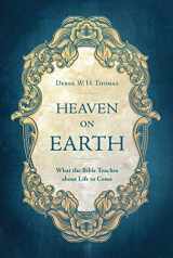 9781527101456-1527101452-Heaven on Earth: What the Bible Teaches about Life to Come