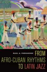 9780520247079-0520247078-From Afro-Cuban Rhythms to Latin Jazz (Music of the African Diaspora)