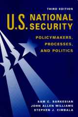 9781555879365-1555879365-U.S. National Security: Policymakers, Processes, and Politics