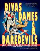 9781935259237-1935259237-Divas, Dames & Daredevils: Lost Heroines of Golden Age Comics