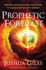 9780800762650-0800762657-Prophetic Forecast: Insights for Navigating the Future to Align with Heaven's Agenda