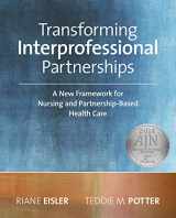 9781938835261-1938835263-Transforming Interprofessional Partnerships: A New Framework for Nursing and Partnership-Based Health Care