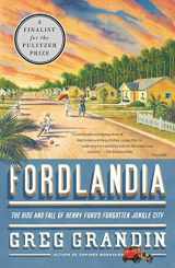 9780312429621-0312429622-Fordlandia: The Rise and Fall of Henry Ford's Forgotten Jungle City