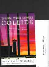 9781934690611-1934690619-When Two Loves Collide: The Inspiring Story of Dr. John and Dot Mooney