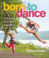 9780761189343-0761189343-Born to Dance: Celebrating the Wonder of Childhood