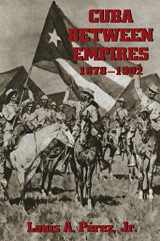 9780822956877-082295687X-Cuba Between Empires 1878-1902 (Pitt Latin American Series)
