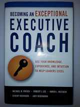 9780814416877-081441687X-Becoming an Exceptional Executive Coach: Use Your Knowledge, Experience, and Intuition to Help Leaders Excel