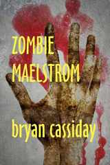 9781467931366-1467931365-Zombie Maelstrom (Zombie Apocalypse: Chad Halverson Series)